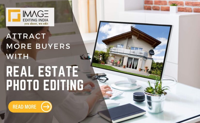 attract more Buyers with real estate photo editing