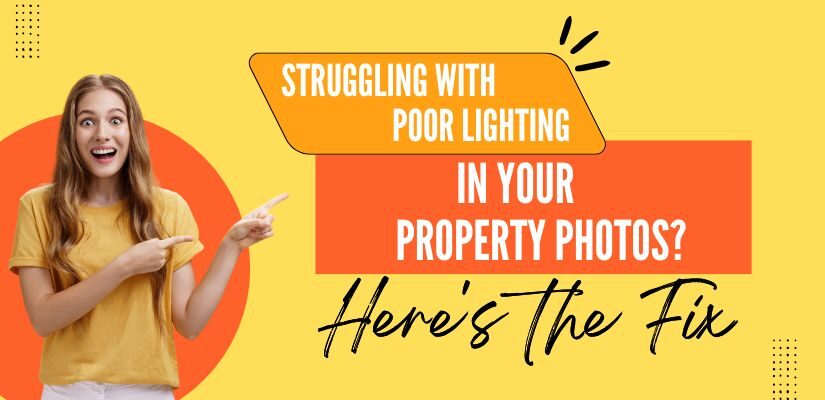 Struggling with Poor Lighting in Your Property Photos Here's the Fix