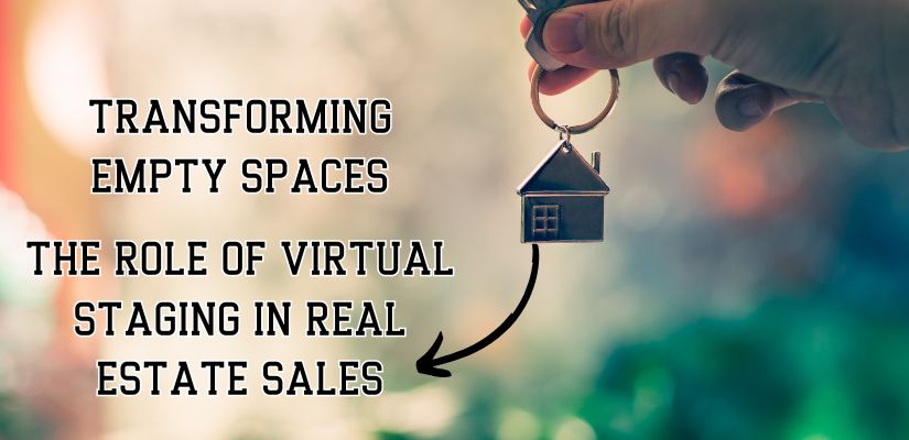 Transforming Empty Spaces The Role of Virtual Staging in Real Estate Sales