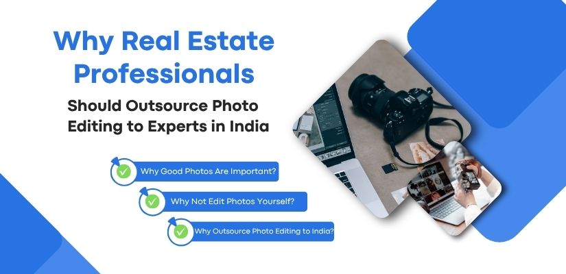 Why Real Estate Professionals Should Outsource Photo Editing to Experts in India