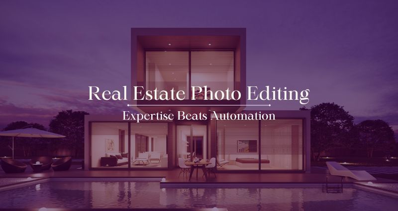 The Human Touch in Real Estate Photo Editing: Why Expertise Beats Automation