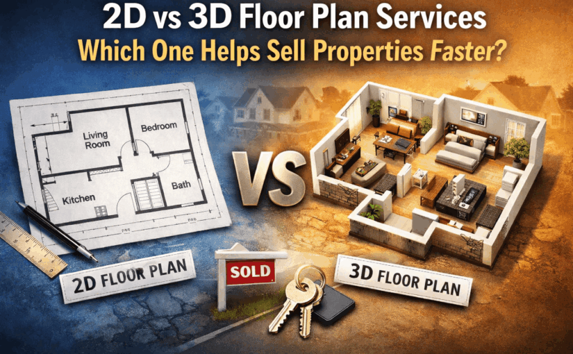 2D vs 3D Floor Plan Services Which One Helps Sell Properties Faster