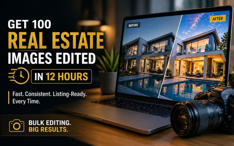 Get 100 Real Estate Images Edited in 12 Hours How Our Bulk Editing Process Works